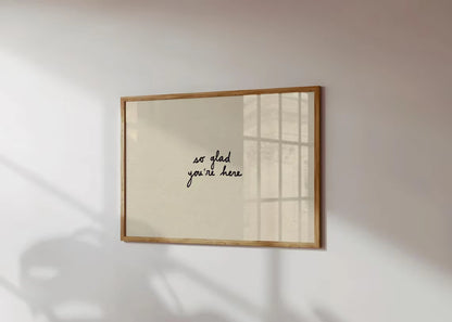 So Glad You're Here Wall Art Print – Entryway Poster