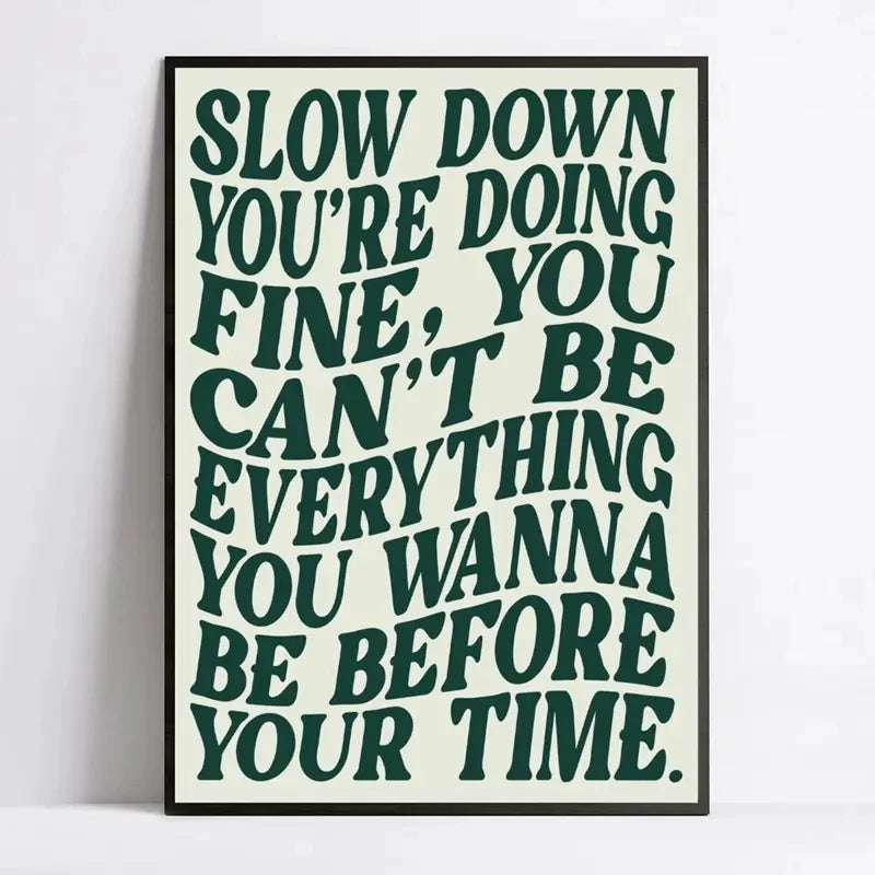 Slow Down You're Doing Fine Motivational Quote Wall Art Print
