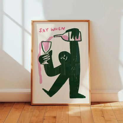 Say When Wine Wall Art Poster – Funny Bar & Kitchen Print