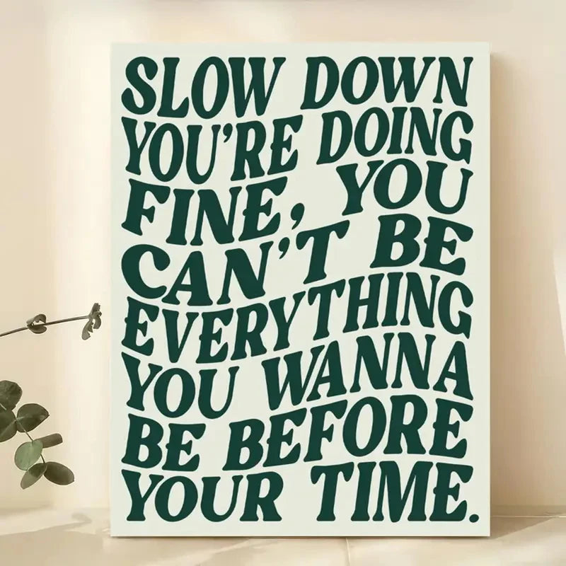 Slow Down You're Doing Fine Motivational Quote Wall Art Print