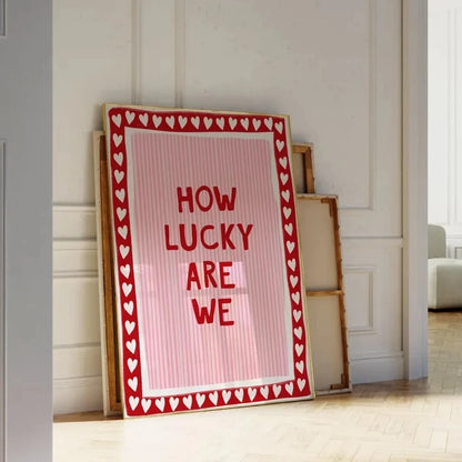 How Lucky Are We Wall Art Print – Pink Stripe Heart Border Poster