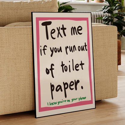 Funny Bathroom Wall Art Print – Text Me If You Run Out of Toilet Paper