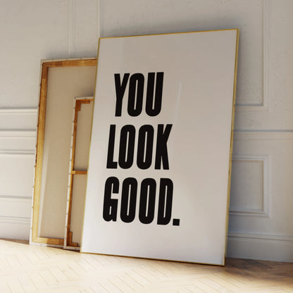 You Look Good Canvas Wall Art – Motivational Poster Print