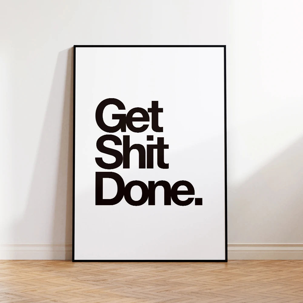 Get Shit Done Motivational Wall Art Print – Black & White Nordic Poster