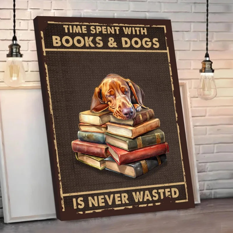 Time Spent With Books & Dogs Is Never Wasted – Dog Lover Poster